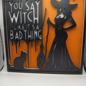 You Say Witch Like It Is A Bad Thing